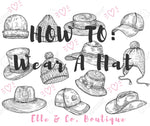 Tips on How to Wear A Hat