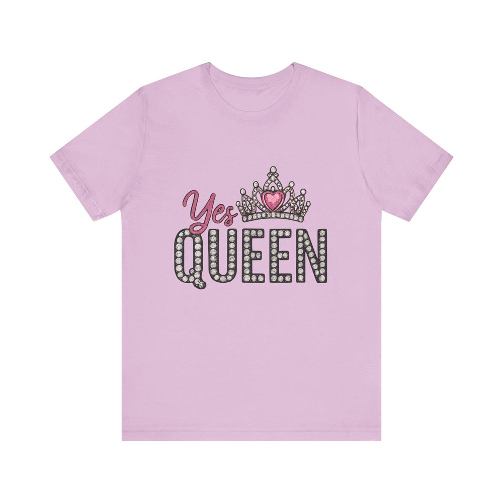 Yes Queen Graphic Tee, Empowerment Shirt, Birthday Gift for Her, Motivational Unisex T-Shirt, Fashion Statement, Affirmation Top