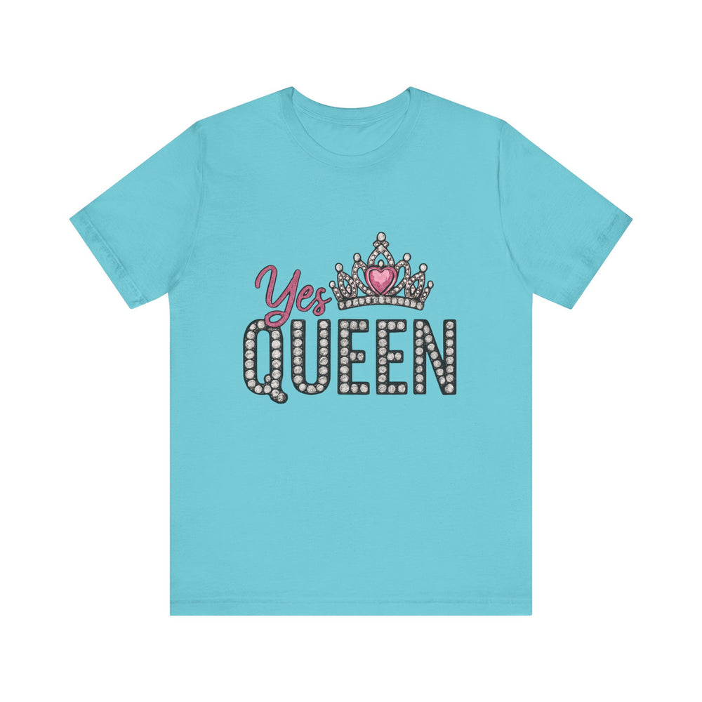 Yes Queen Graphic Tee, Empowerment Shirt, Birthday Gift for Her, Motivational Unisex T-Shirt, Fashion Statement, Affirmation Top