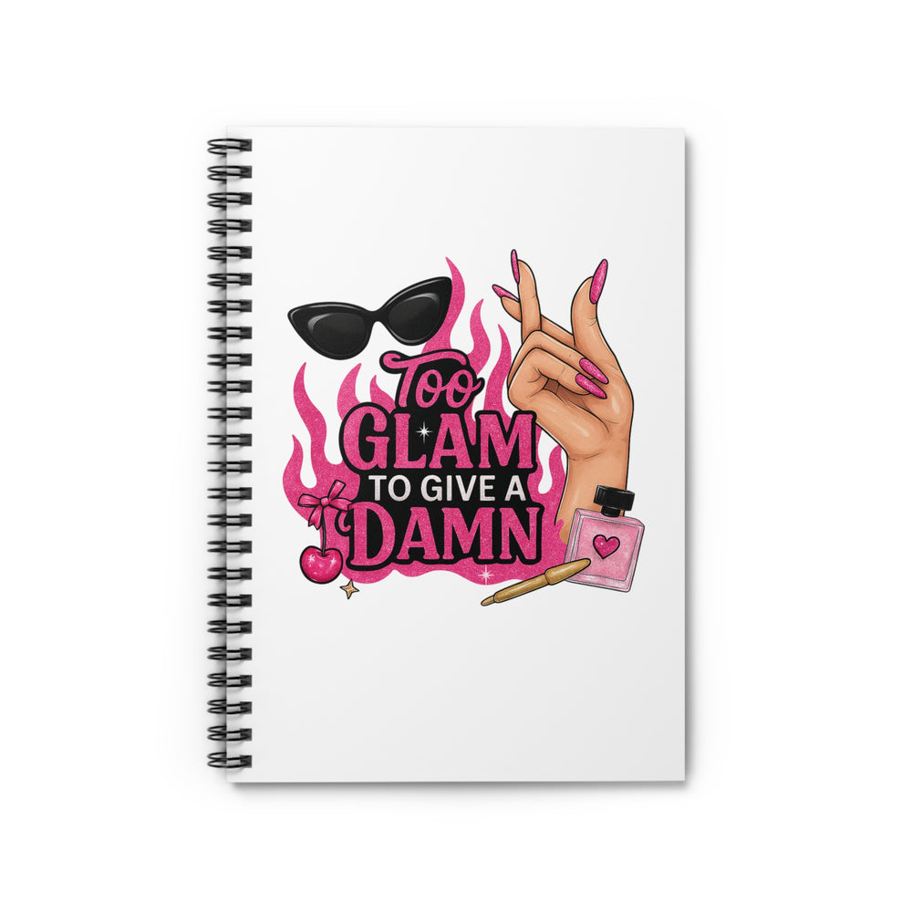 Glamorous Spiral Notebook - Too Glam to Give a Damn, Stylish Stationery for Fashion Lovers, Journal, Gift for Her, School Supplies, [...]