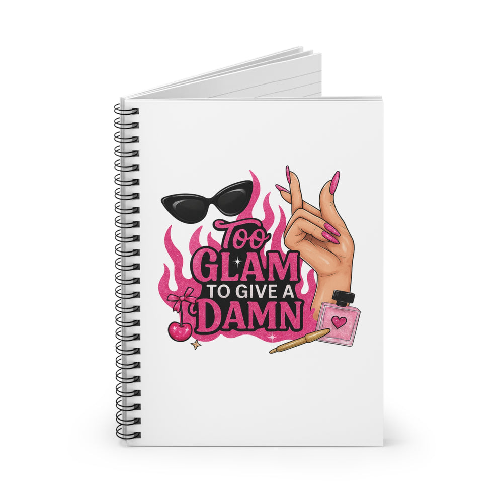 Glamorous Spiral Notebook - Too Glam to Give a Damn, Stylish Stationery for Fashion Lovers, Journal, Gift for Her, School Supplies, [...]