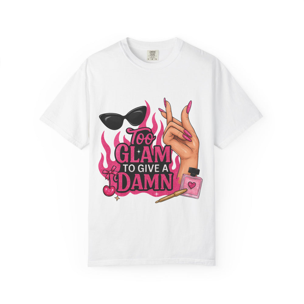 Glamorous Unisex T-Shirt: "Too Glam To Give a Damn" Statement Tee, Fashionable Gift, Trendy Streetwear, Perfect for Parties, Fashion Lovers