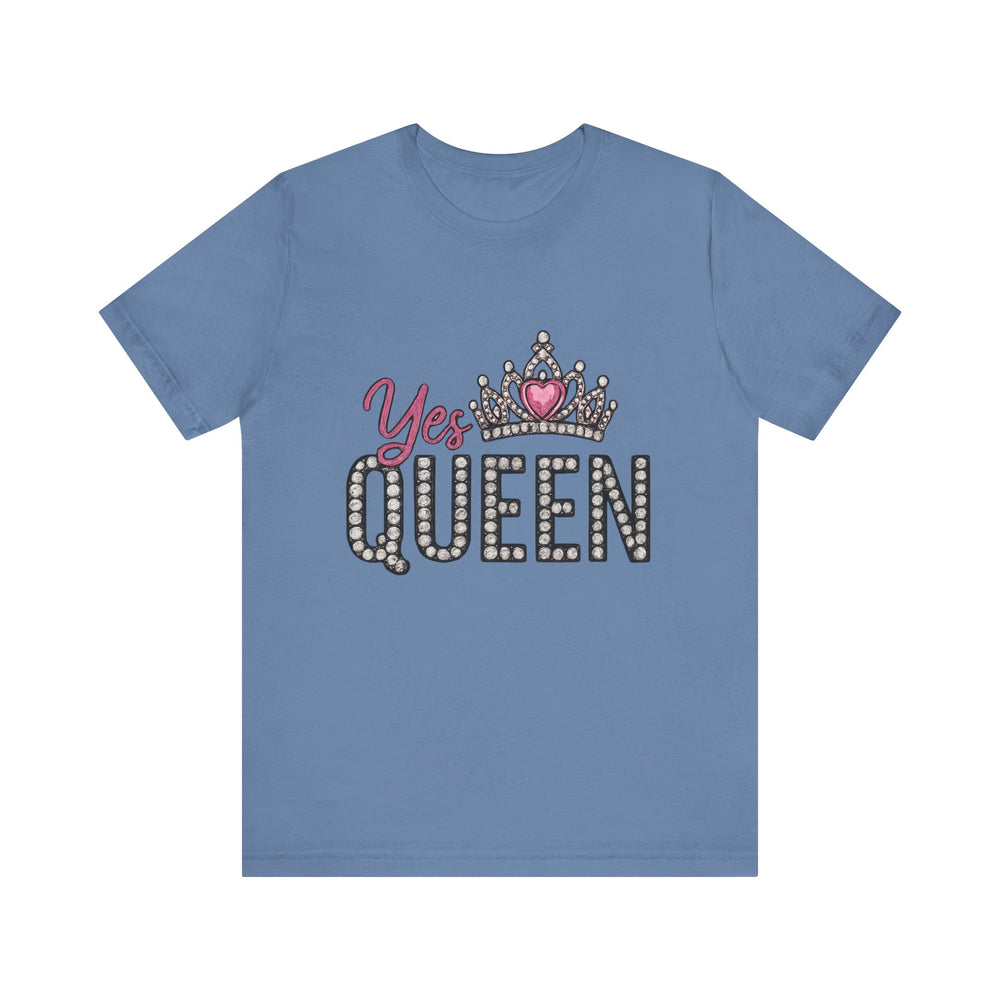 Yes Queen Graphic Tee, Empowerment Shirt, Birthday Gift for Her, Motivational Unisex T-Shirt, Fashion Statement, Affirmation Top