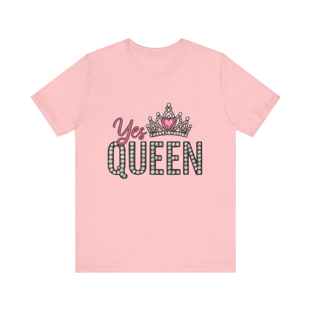 Yes Queen Graphic Tee, Empowerment Shirt, Birthday Gift for Her, Motivational Unisex T-Shirt, Fashion Statement, Affirmation Top