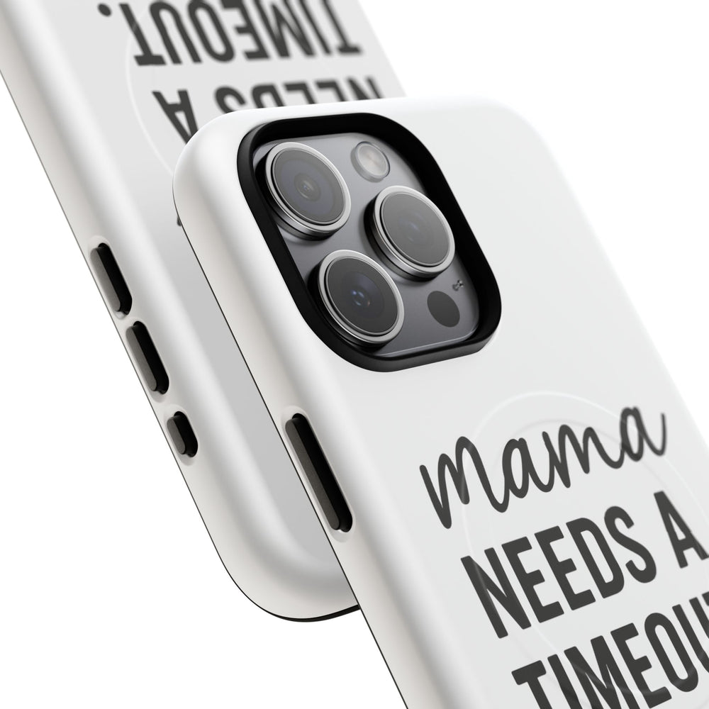 Mama Needs a Timeout Magnetic Phone Case, Tough Phone Cover for Moms, Gifts for Mother's Day, Tequila Lover's Accessory, Stylish Phone Case