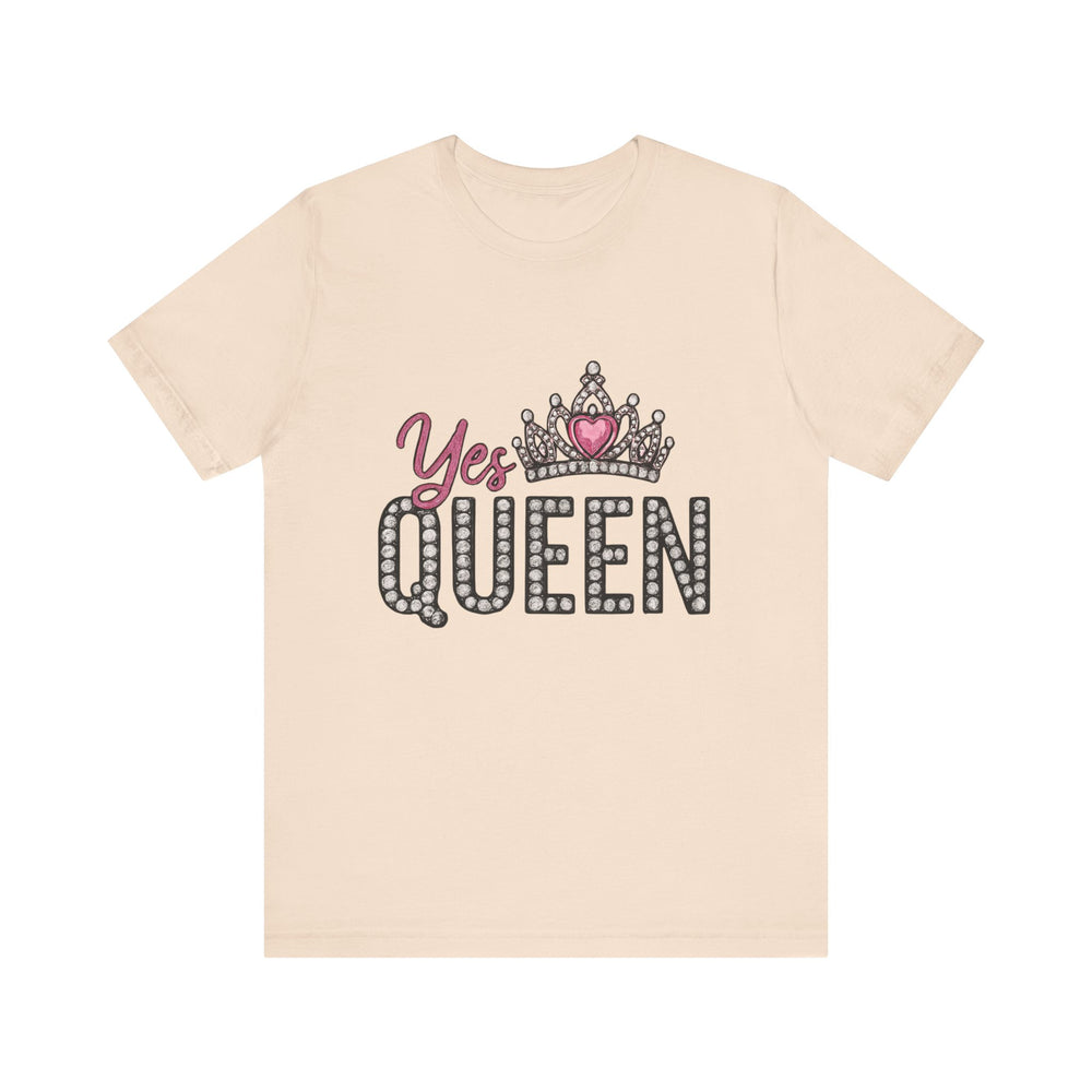Yes Queen Graphic Tee, Empowerment Shirt, Birthday Gift for Her, Motivational Unisex T-Shirt, Fashion Statement, Affirmation Top