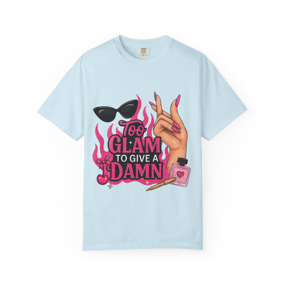 Glamorous Unisex T-Shirt: "Too Glam To Give a Damn" Statement Tee, Fashionable Gift, Trendy Streetwear, Perfect for Parties, Fashion Lovers
